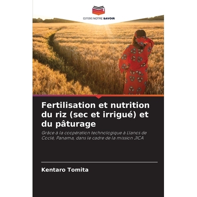 预订 Fertilisation et nutrition du riz (sec et irrigué) et du pâturage: Grâce à la coopération technologique à Lla
