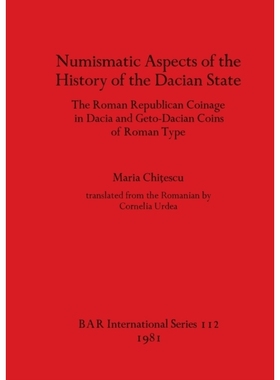 预订 Numismatic Aspects of the History of the Dacian State: the Roman Republican Coinage in Dacia and Geto-Dacian Coins