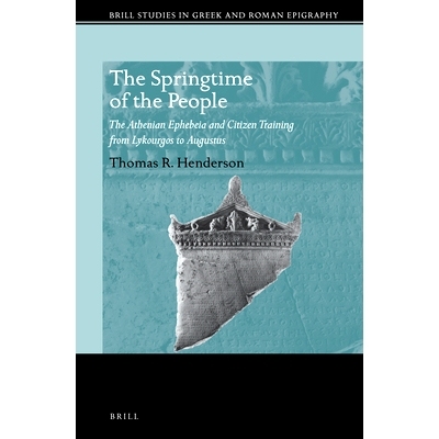 预订 The Springtime of the People: The Athenian Ephebeia and Citizen Training from Lykourgos to Augustus 人民的春天：从