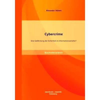 预订 Cybercrime: Eine Gefahrdung Der Sicherheit Im Informationszeitalter?: 9783956840869