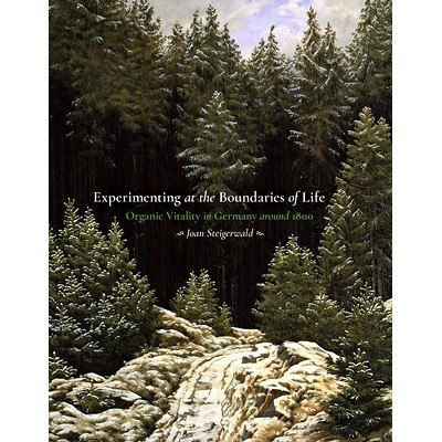 预订 Experimenting at the Boundaries of Life: Organic Vitality in Germany Around 1800: 9780822945536