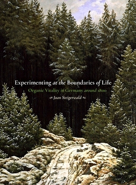 预订 Experimenting at the Boundaries of Life: Organic Vitality in Germany Around 1800: 9780822945536