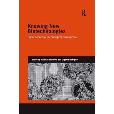预订 Knowing New Biotechnologies: Social Aspects of Technological Convergence: 9780367869823