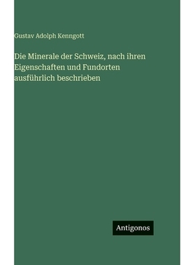 预订 Die Minerale der Schweiz, nach ihren Eigenschaften und Fundorten ausführlich beschrieben: 9783386164801
