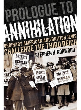 预订 Prologue to Annihilation: Ordinary American and British Jews Challenge the Third Reich 毁灭的序幕：普通的美国和英国