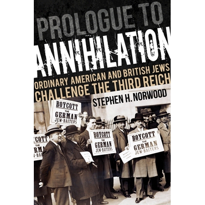 预订 Prologue to Annihilation: Ordinary American and British Jews Challenge the Third Reich 毁灭的序幕：普通的美国和英国