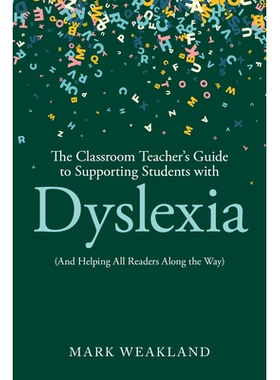 预订 The Classroom Teacher’s Guide to Supporting Students with Dyslexia: (And Helping All Readers Along the Way) 班级教