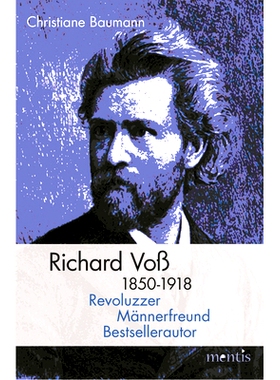 预订 Richard Voß 1850–1918: Revoluzzer, Männerfreund, Bestsellerautor 理查德·沃斯:革命家，男朋友，*书作家: 978395