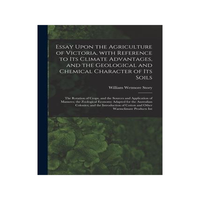 [预订]Essay Upon the Agriculture of Victoria, With Reference to Its Climate Advantages, and the Geological 9781015010383