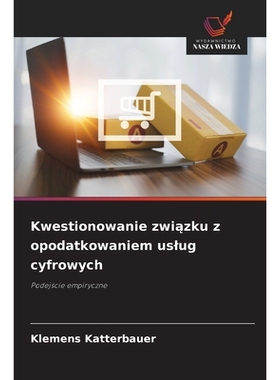 预订 Kwestionowanie zwiazku z opodatkowaniem uslug cyfrowych: Podejscie empiryczne: 9786136286976