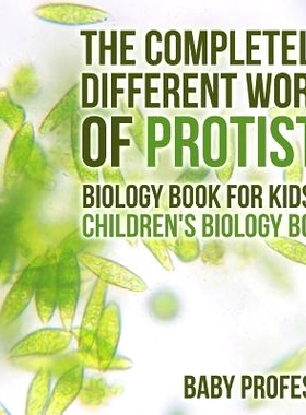 预订 The Completely Different World of Protists - Biology Book for Kids - Children’s Biology Books: 9781541910713