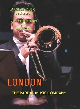 预订 LAROUSE MUSIC dedicated to CRISTO DELGADO N-1 TROMBONE: London: 9798707294945