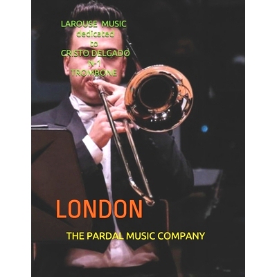 预订 LAROUSE MUSIC dedicated to CRISTO DELGADO N-1 TROMBONE: London: 9798707294945