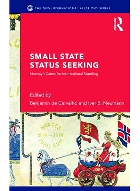 预订 Small State Status Seeking: Norway’s Quest for International Standing 小国的国际地位谋求: 9780415750363