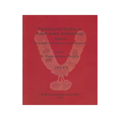 [预订]Multifaceted Studies in South Asian Archaeology 9781407309484
