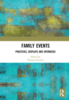 [预订]Family Events: Practices, Displays and Intimacies 9780367507725