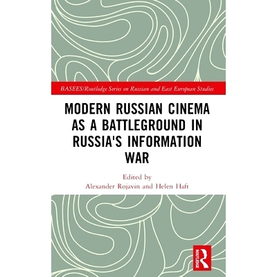 预订 Modern Russian Cinema as a Battleground in Russia’s Information War 现代俄罗斯电影作为俄罗斯信息战战场: 9781032398