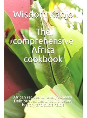 预订 The comprehensive Africa cookbook: African recipes for every concern. Delicious recipes uncomplicated, healthy and