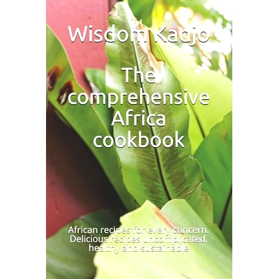 预订 The comprehensive Africa cookbook: African recipes for every concern. Delicious recipes uncomplicated, healthy and