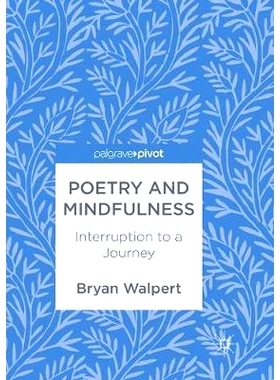 预订 Poetry and Mindfulness: Interruption to a Journey: 9783319886404