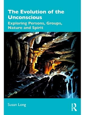 预订 The Evolution of the Unconscious: Exploring Persons, Groups, Nature and Spirit 无意识的进化：探索人物、群体、自然与