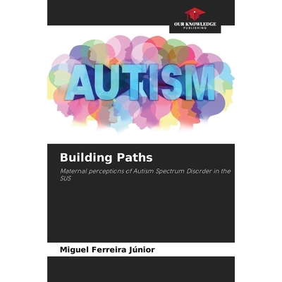 预订 Building Paths: Maternal perceptions of Autism Spectrum Disorder in the SUS 构建路径：SUS 中母亲对自闭症谱系障碍的