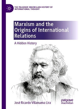 预订 Marxism and the Origins of International Relations: A Hidden History 马克思主义与国际关系的起源：隐藏的历史: 978303
