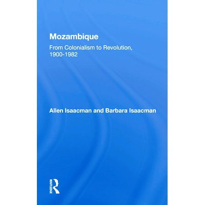 预订 Mozambique: From Colonialism To Revolution, 1900-1982 莫桑比克：从殖民主义到革命，1900-1982年: 9780367168605