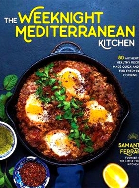 预订 The Weeknight Mediterranean Kitchen: 80 Authentic, Healthy Recipes Made Quick and Easy for Everyday Cooking