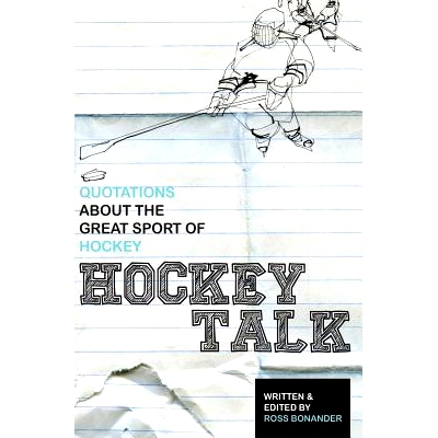 预订 Hockey Talk: Quotations About the Great Sport of Hockey, From The Players and Coaches Who Made It Great: 9781492825