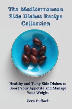 [预订]The Mediterranean Side Dishes Recipe Collection: Healthy and Tasty Side Dishes to Boost Your Appetit 9781803170961