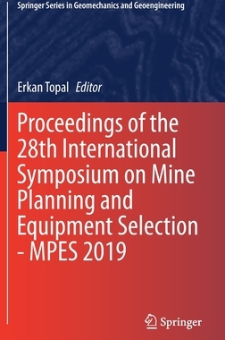 【预订】Proceedings of the 28th International Symposium on Mine Planning and Equipment Selection - Mpes 2019