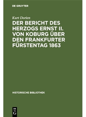 预订 Der Bericht des Herzogs Ernst II. von Koburg über den Frankfurter Fürstentag 1863: Ein Beitrag zur Kritik seiner