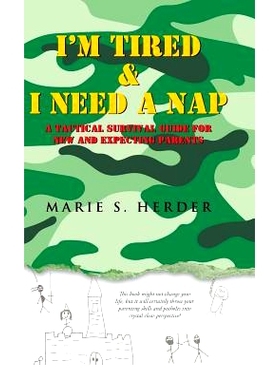 预订 I’m Tired & I Need a Nap: A Tactical Survival Guide for New and Expecting Parents: 9781512776591