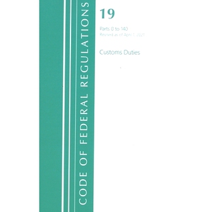 April Code Customs Title Federal Duties 2021 140 Regulations Revised 预订 联邦法规：Title