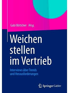 预订 Weichen stellen im Vertrieb: Interviews über Trends und Herausforderungen 销售课程： 关于趋势和挑战的访谈: 9783658