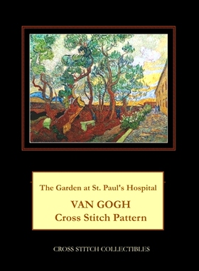 预订 The Garden at St. Paul’s Hospital: Van Gogh Cross Stitch Pattern: 9798865035893