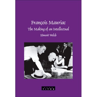 预订 François Mauriac: The Making of an Intellectual 弗朗索瓦·莫里亚克：知识分子的形成: 9789042021129