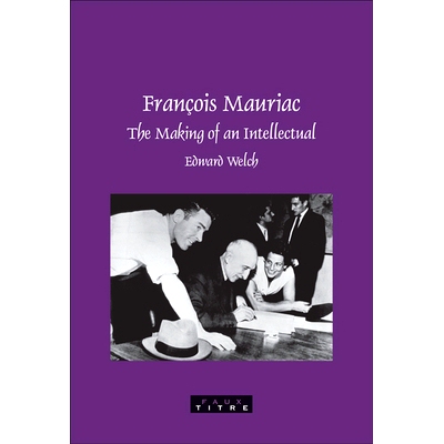 预订 François Mauriac: The Making of an Intellectual 弗朗索瓦·莫里亚克：知识分子的形成: 9789042021129
