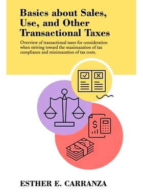 预订 Basics About Sales, Use, and Other Transactional Taxes: Overview of Transactional Taxes for Consideration When Stri