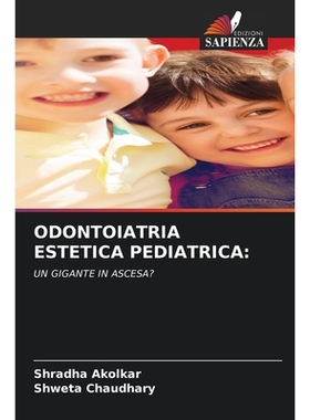 预订 ODONTOIATRIA ESTETICA PEDIATRICA:: UN GIGANTE IN ASCESA?. DE: 9786209225857