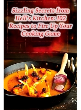 预订 Sizzling Secrets from Hell’s Kitchen: 102 Recipes to Fire Up Your Cooking Game: 9798860618190