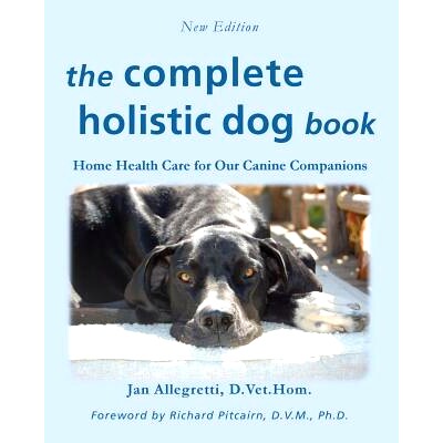 预订 The Complete Holistic Dog Book: Home Health Care for Our Canine Companions: 9781892193179