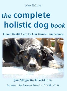 预订 The Complete Holistic Dog Book: Home Health Care for Our Canine Companions: 9781892193179