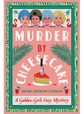 预订 Murder by Cheesecake: A Golden Girls Cozy Mystery 芝士蛋糕谋杀案: 9781368102988
