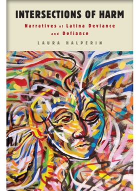 预订 Intersections of Harm: Narratives of Latina Deviance and Defiance 危害交叉口：拉丁裔人越轨与反抗叙事（丛书）: 97808