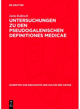 预订 Untersuchungen Zu Den Pseudogalenischen Definitiones Medicae: 9783112776025