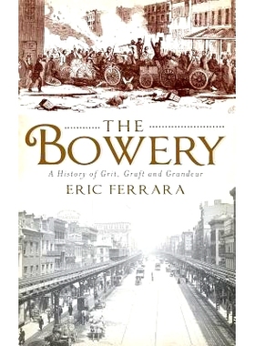 预订 The Bowery: A History of Grit, Graft and Grandeur: 9781540229809
