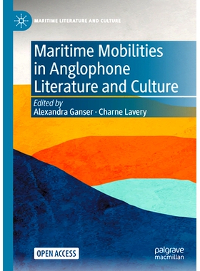 预订 Maritime Mobilities in Anglophone Literature and Culture 英语文学与文化中的海*动（精装）: 9783030912741