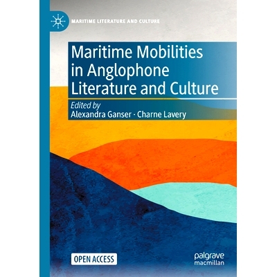 预订 Maritime Mobilities in Anglophone Literature and Culture 英语文学与文化中的海*动（精装）: 9783030912741